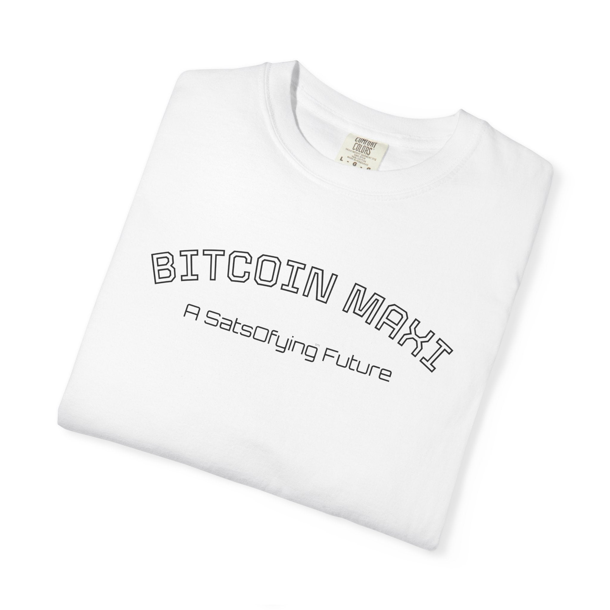 "BITCOIN MAXI  A SatsOfying Future" - Bitcoin Top Quality Custom Comfort T-Shirt | Crypto Gift