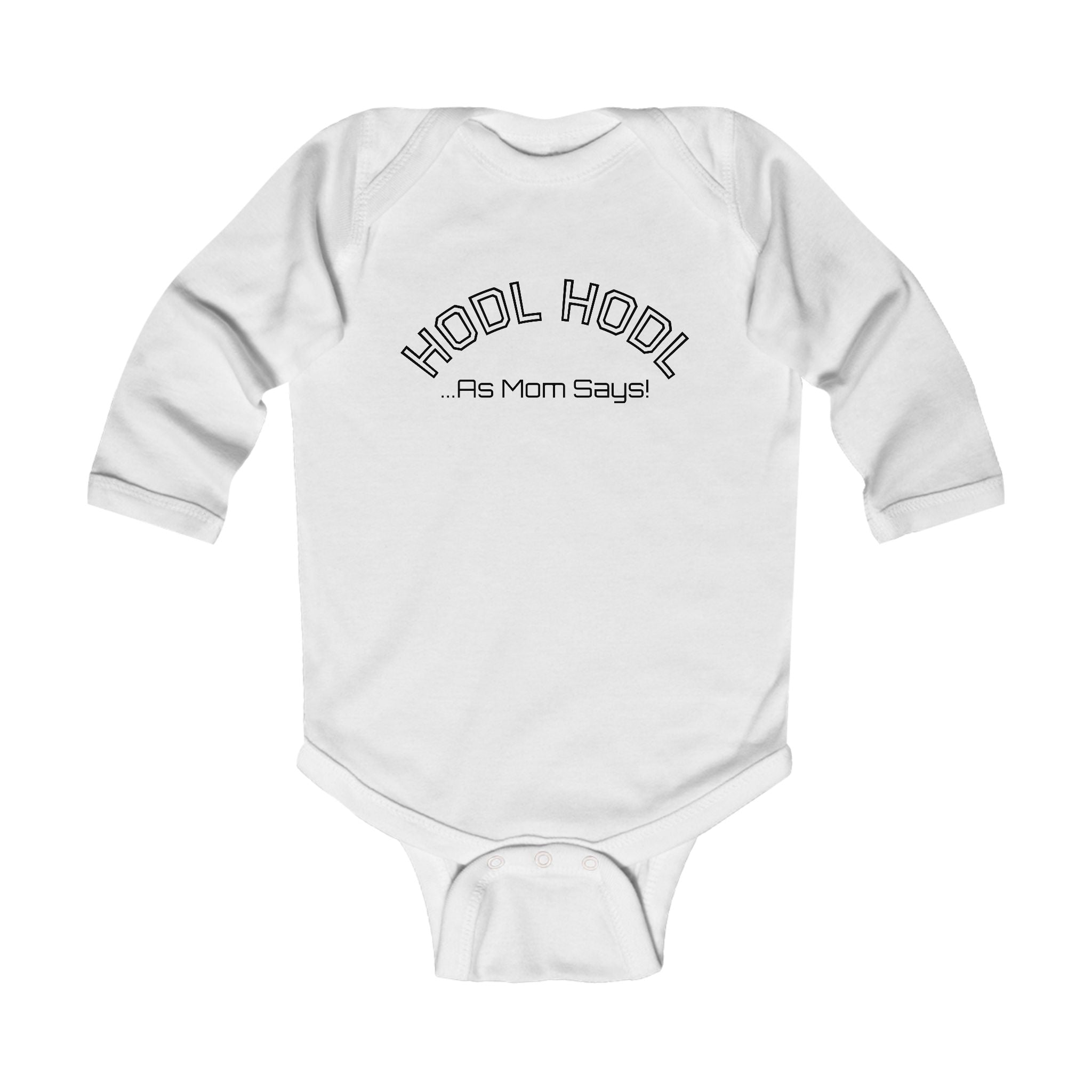 Infant "HODL HODL ...As Mom Says" Bitcoin Long Sleeve Bodysuit | Crypto Gift