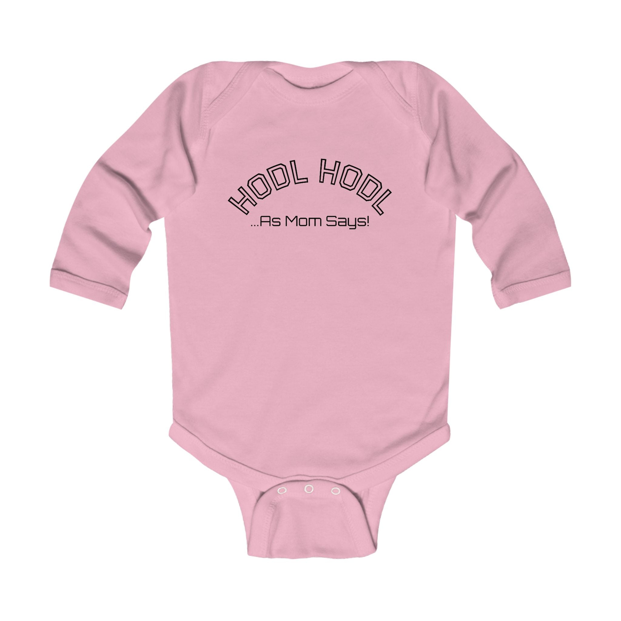 Infant "HODL HODL ...As Mom Says" Bitcoin Long Sleeve Bodysuit | Crypto Gift