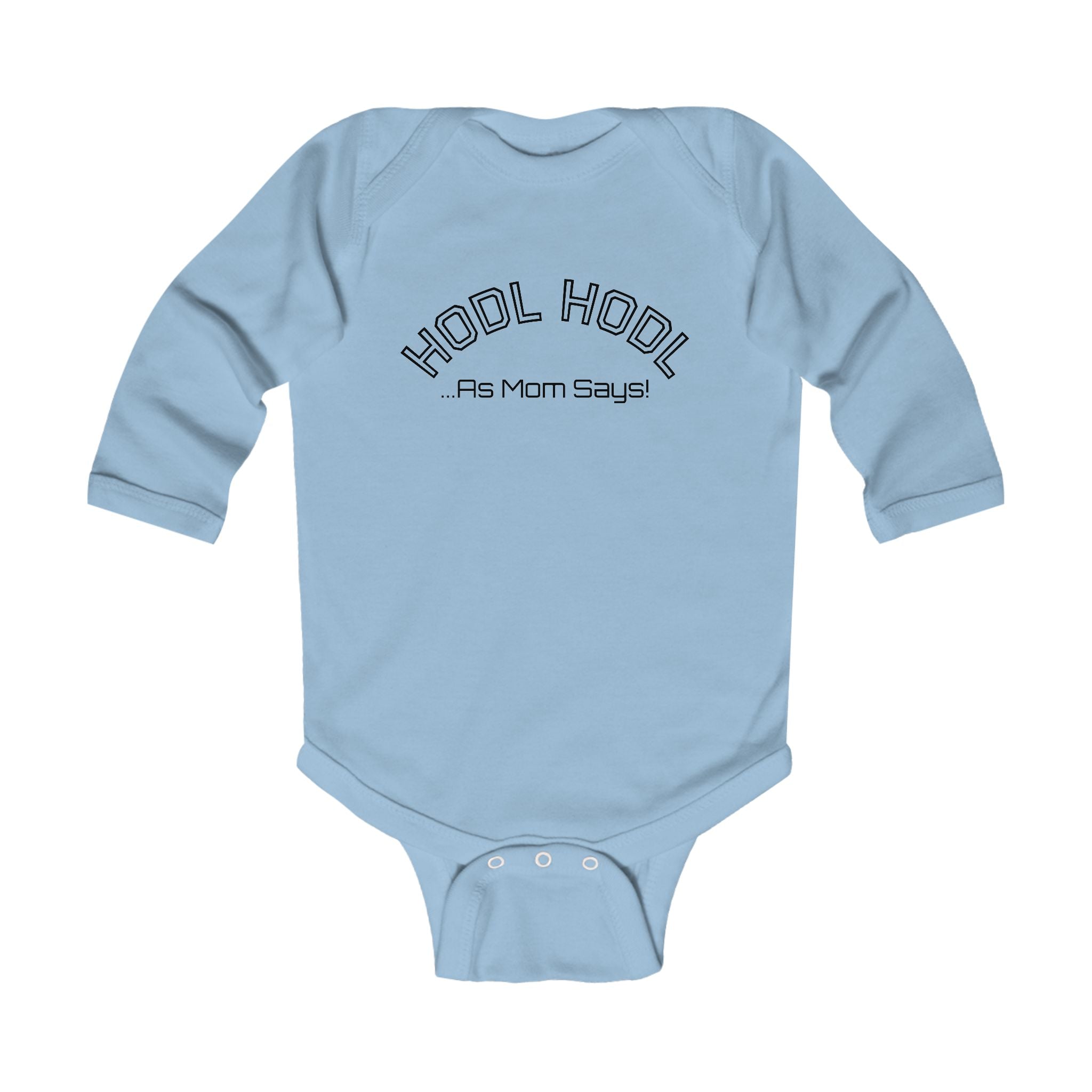 Infant "HODL HODL ...As Mom Says" Bitcoin Long Sleeve Bodysuit | Crypto Gift