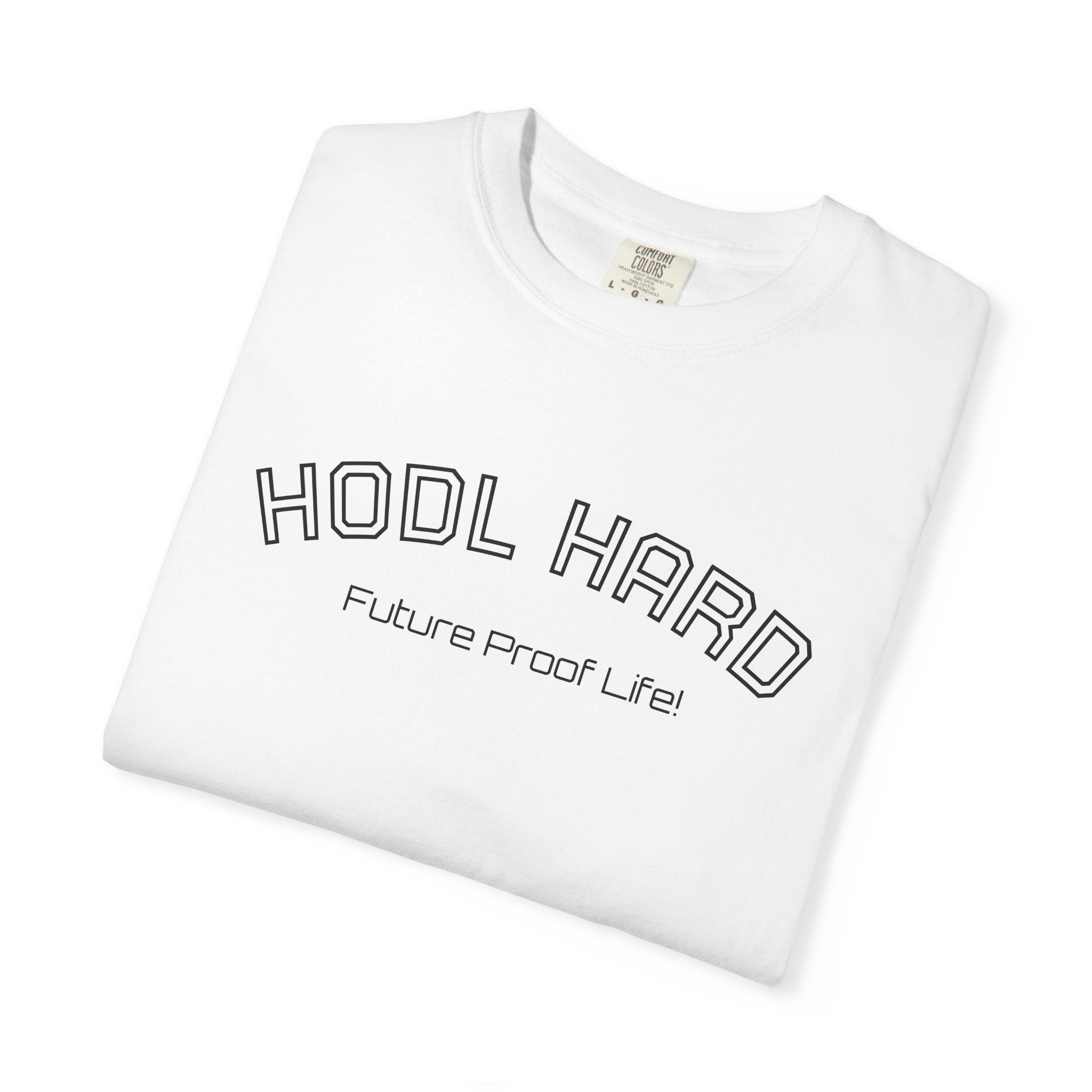 "HODL HARD Future Proof Life!"  Bitcoin Top Quality Custom Comfort T-Shirt | Crypto Gift
