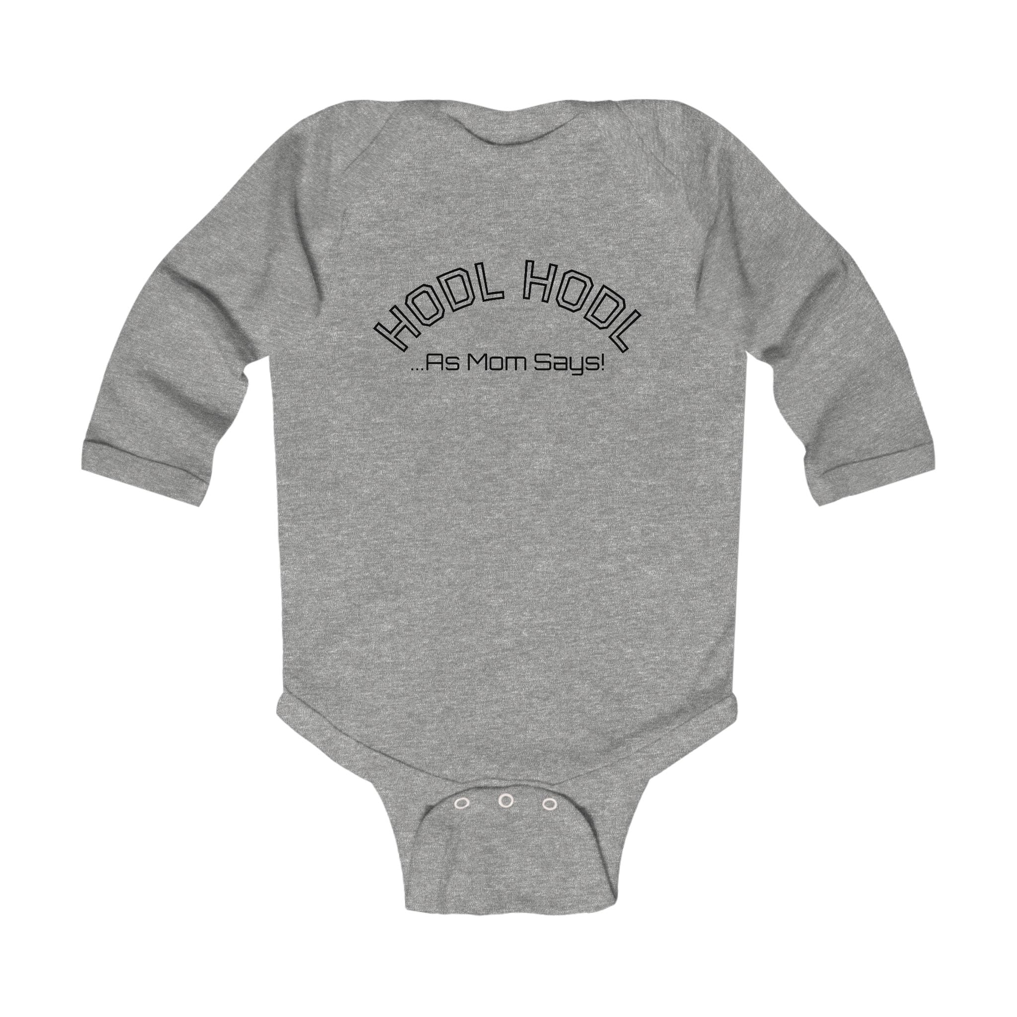Infant "HODL HODL ...As Mom Says" Bitcoin Long Sleeve Bodysuit | Crypto Gift