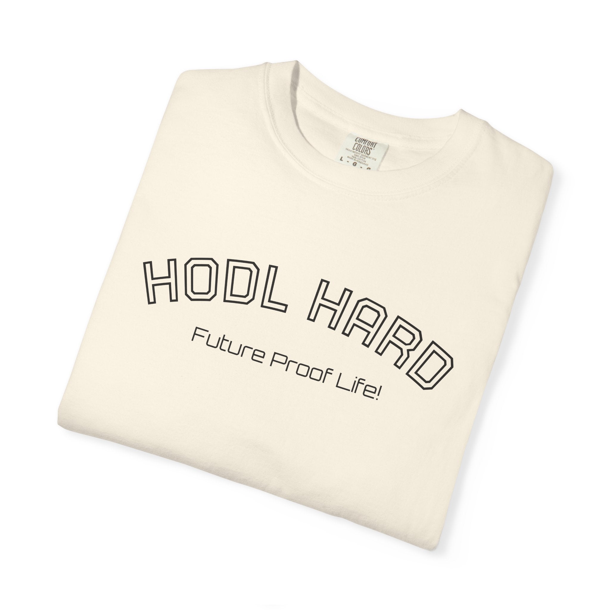 "HODL HARD Future Proof Life!"  Bitcoin Top Quality Custom Comfort T-Shirt | Crypto Gift 63
