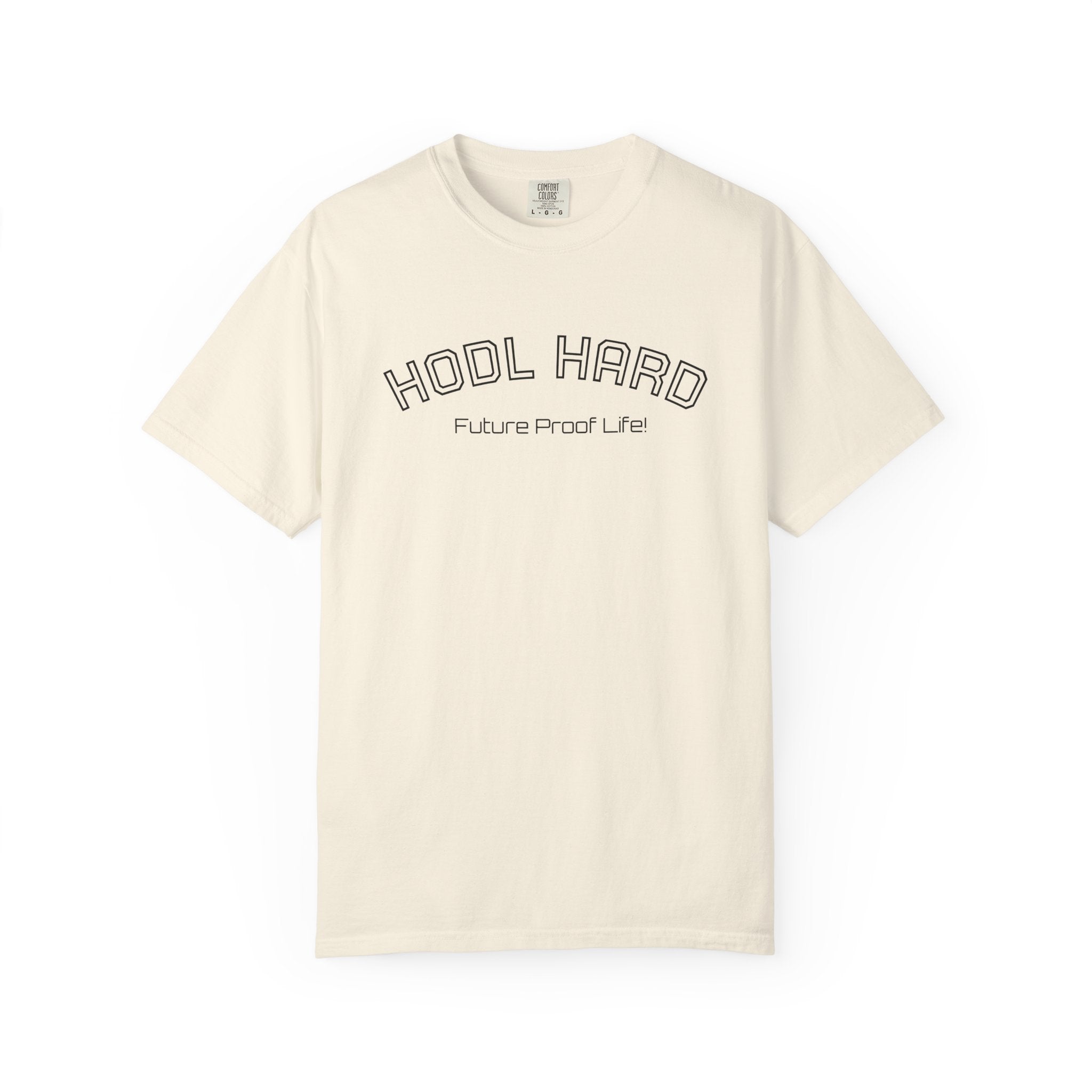 "HODL HARD Future Proof Life!"  Bitcoin Top Quality Custom Comfort T-Shirt | Crypto Gift